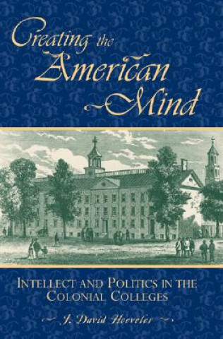 Knjiga Creating the American Mind J. David Hoeveler