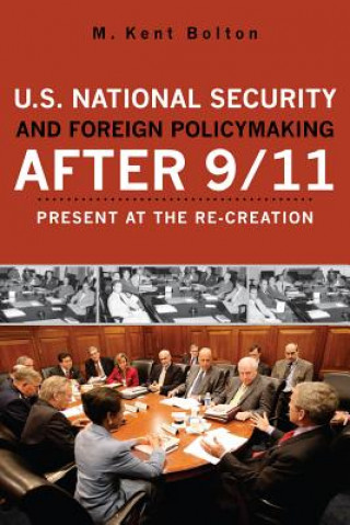 Knjiga U.S. National Security and Foreign Policymaking After 9/11 Kent M. Bolton