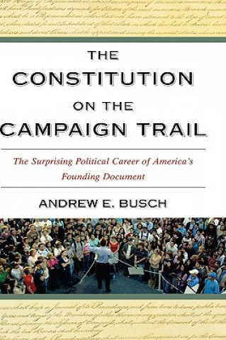 Knjiga Constitution on the Campaign Trail Andrew E. Busch