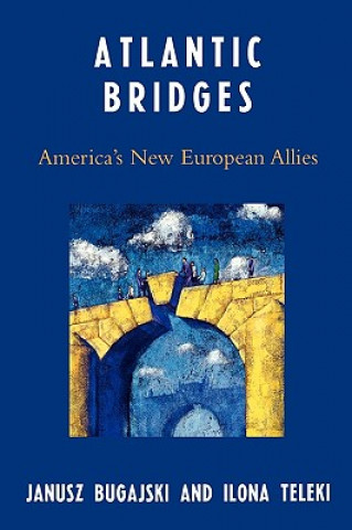 Könyv Atlantic Bridges Janusz Bugajski