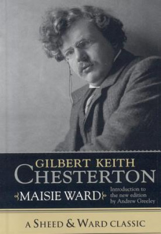 Könyv Gilbert Keith Chesterton Maisie Ward