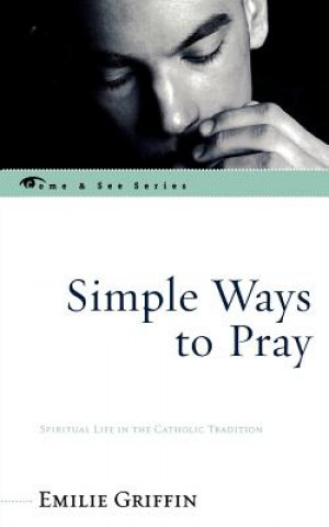 Carte Simple Ways to Pray Emilie Griffin