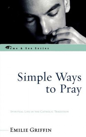 Książka Simple Ways to Pray Emilie Griffin