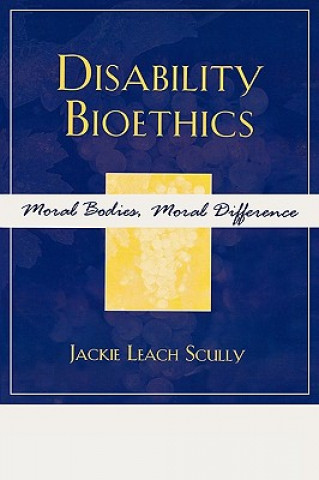 Könyv Disability Bioethics Jackie Leach Scully