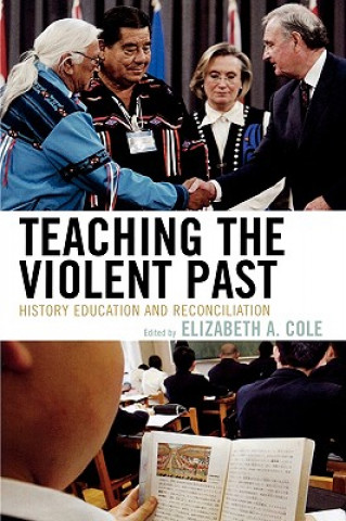 Książka Teaching the Violent Past Elizabeth A. Cole