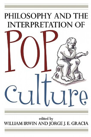 Kniha Philosophy and the Interpretation of Pop Culture Jorge J. E. Gracia