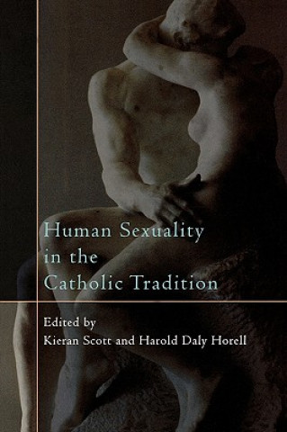 Kniha Human Sexuality in the Catholic Tradition Kieran Scott