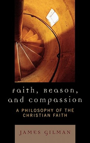 Книга Faith, Reason, and Compassion James A. Gilman