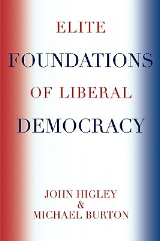 Kniha Elite Foundations of Liberal Democracy Michael Burton