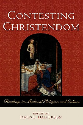 Книга Contesting Christendom James L. Halverson