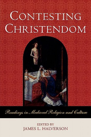 Книга Contesting Christendom James L. Halverson