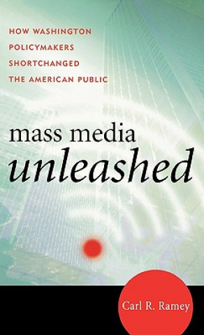 Kniha Mass Media Unleashed Carl R. Ramey