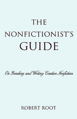 Książka Nonfictionist's Guide Robert L. Root