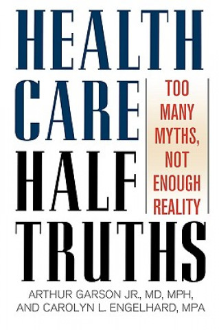 Book Health Care Half-Truths Arthur Garson