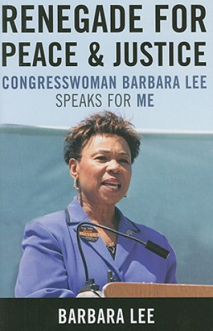 Kniha Renegade for Peace and Justice Barbara Lee