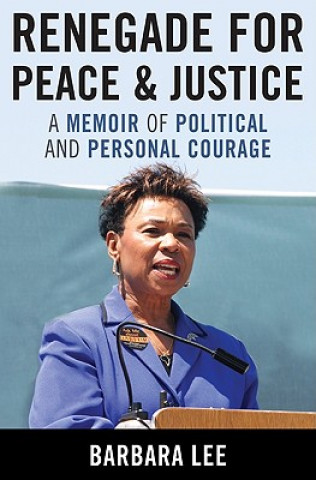 Kniha Renegade for Peace and Justice Barbara Lee