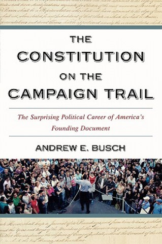 Carte Constitution on the Campaign Trail Andrew E. Busch