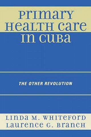 Книга Primary Health Care in Cuba Linda M. Whiteford