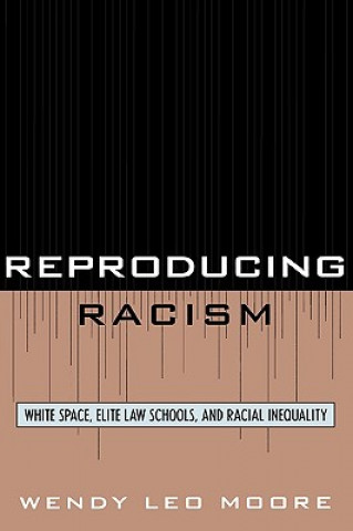 Kniha Reproducing Racism Wendy Leo Moore