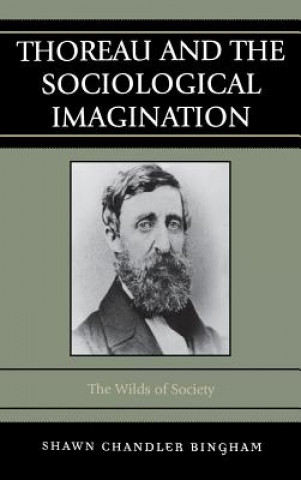 Carte Thoreau and the Sociological Imagination Shawn Chandler Bingham