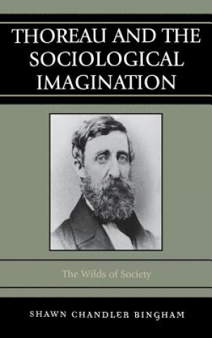 Książka Thoreau and the Sociological Imagination Shawn Chandler Bingham