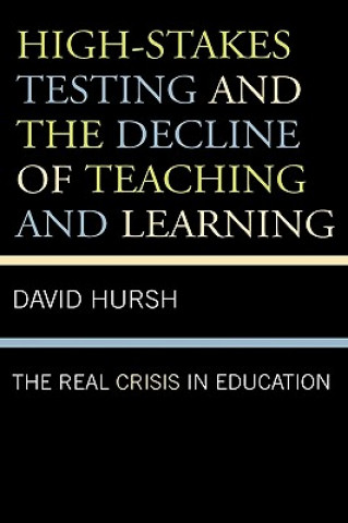 Livre High-Stakes Testing and the Decline of Teaching and Learning David Hursh