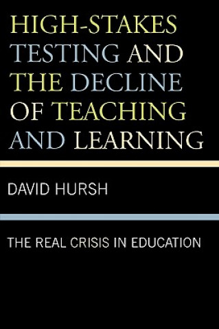 Książka High-Stakes Testing and the Decline of Teaching and Learning David Hursh