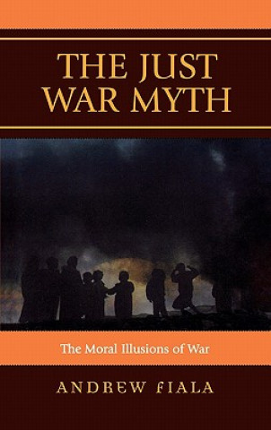 Книга Just War Myth Andrew Fiala