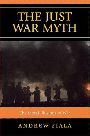 Книга Just War Myth Andrew Fiala