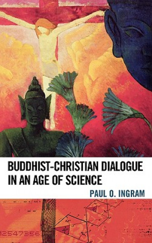 Kniha Buddhist-Christian Dialogue in an Age of Science Paul O. Ingram