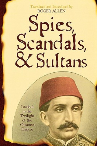 Kniha Spies, Scandals, and Sultans Ibrahim Muwaylihi