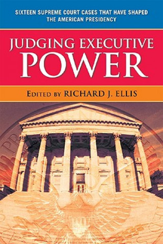 Buch Judging Executive Power Richard J. Ellis