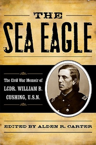 Kniha Sea Eagle William Barker Cushing