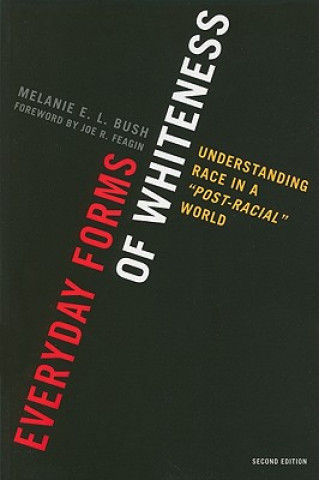 Könyv Everyday Forms of Whiteness Melanie E. L. Bush