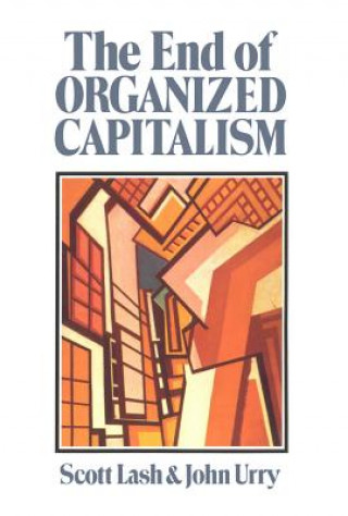 Kniha End of Organised Capitalism Scott Lash