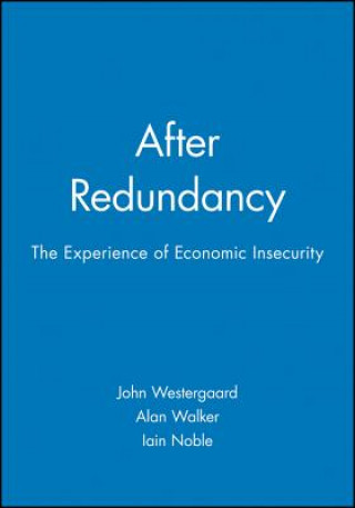 Könyv After Redundancy - The Experience of Economic Insecurity John Westergaard