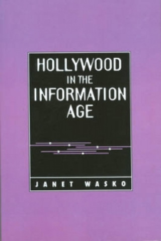 Könyv Hollywood in the Information Age - Beyond the Silver Screen Janet Wasko
