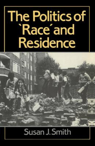 Carte Politics of Race and Residence - Citizenship, Segregation and White Supremacy in Britain Teresa Smith
