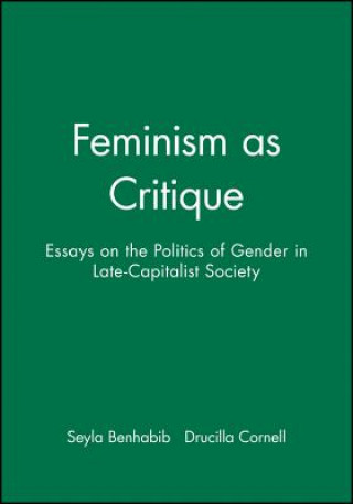 Kniha Feminism as Critique - Essays on the Politics of Gender in Late-Capitalist Society Seyla Benhabib