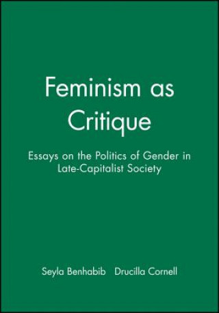 Książka Feminism as Critique - Essays on the Politics of Gender in Late-Capitalist Society Seyla Benhabib