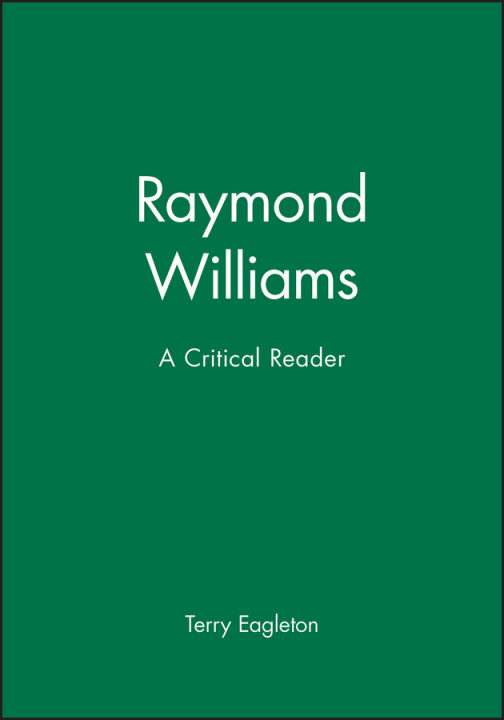 Könyv Raymond Williams - Critical Perspectives Terry Eagleton