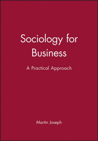 Knjiga Sociology for Business - A Practical Approach Martin Joseph