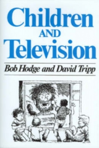 Kniha Children and Television - a Semiotic Approach Robert Hodge