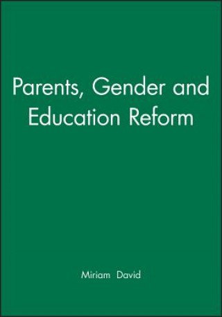 Kniha Parents, Gender and Education Reform Miriam David