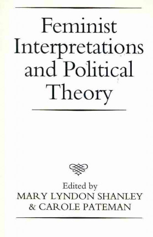 Kniha Feminist Interpretations and Political Theory Mary Lyndon Shanley