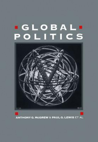 Könyv Global Politics - Globalization and the Nation-State Anthony G. McGrew