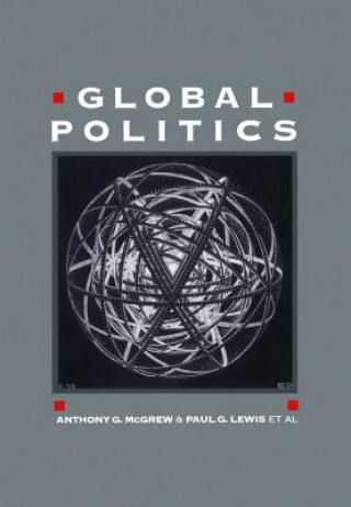 Knjiga Global Politics - Globalization and the Nation-State Anthony G. McGrew