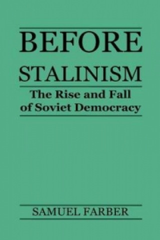 Kniha Before Stalinism - The Rise and Fall of Soviet Democracy Samuel Farber