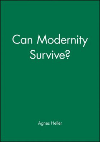 Knjiga Can Modernity Survive? Agnes Heller