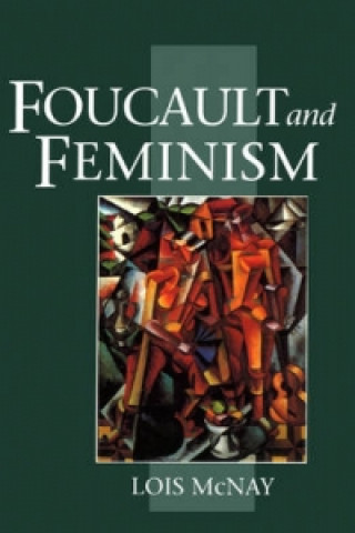 Kniha Foucault and Feminism - Power, Gender and Self Lois McNay